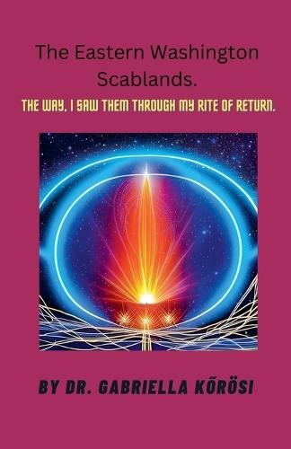 The Eastern Washington Scablands. The Way, I Saw Them Through My Rite of Return.