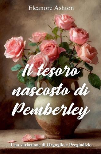 Il tesoro nascosto di Pemberley: Una variazione di Orgoglio e Pregiudizio
