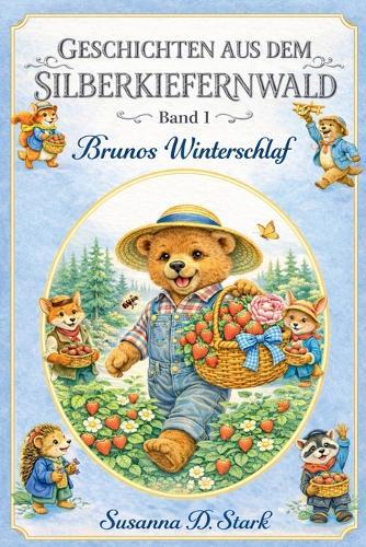 Geschichten aus dem Silberkiefernwald: Brunos Winterschlaf - Band 1