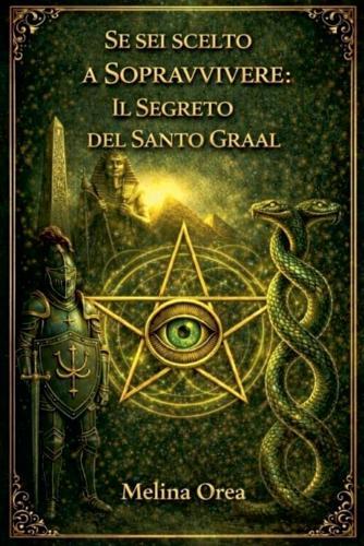 Se sei scelto a sopravvivere: Il segreto del Santo Graal. Volume II