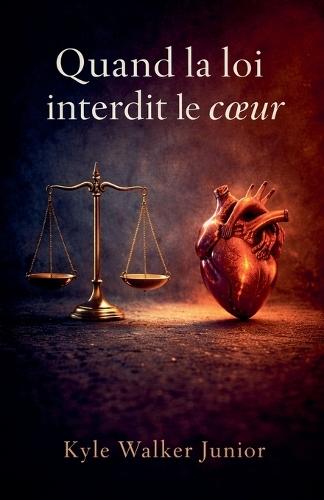 Quand la loi interdit le coeur