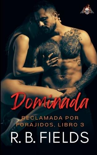 Dominada: Reclamada por Forajidos (Libro 3)