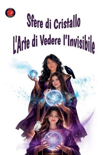 Sfere di cristallo L'arte di vedere l'invisibile