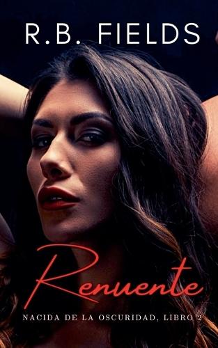 Renuente: Nacida de la Oscuridad (Libro 2)
