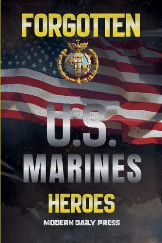 Forgotten U.S. Marines Heroes