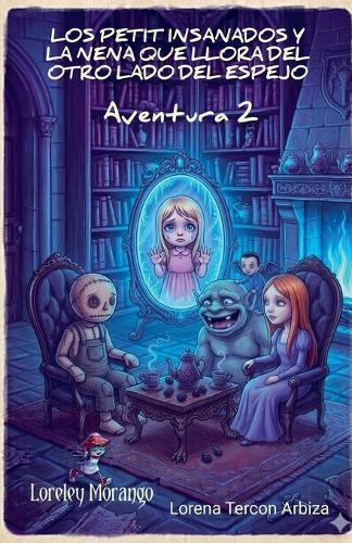 Los Petit Insanados y la Nena que Llora del otro Lado del Espejo - Aventura 2