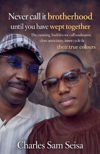 Never call it brotherhood until you have wept together