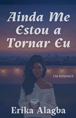 Ainda Me Estou a Tornar Eu