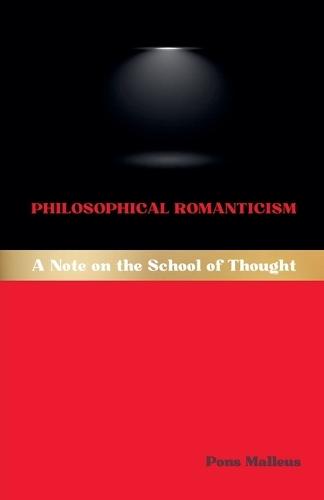 Philosophical Romanticism: A Note on the School of Thought