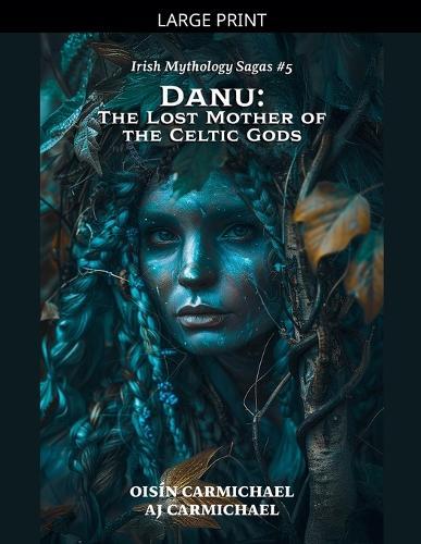 Danu: The Lost Mother of the Celtic Gods