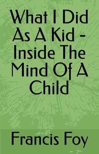 What I Did As A Kid - Inside The Mind Of A Child