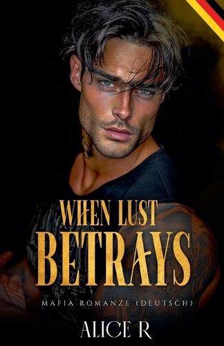 When Lust Betrays: Mafia Romanze (Deutsch)