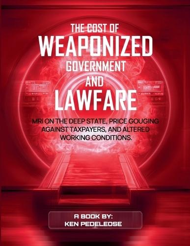 The Cost of Weaponized Government and Lawfare