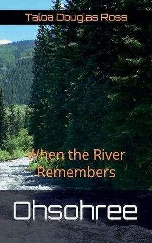 Ohsohree: When the River Remembers
