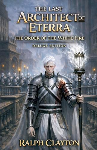 The Last Architect of Eterra: The Order of The White Fire