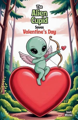 The Alien Cupid Saves Valentine's Day