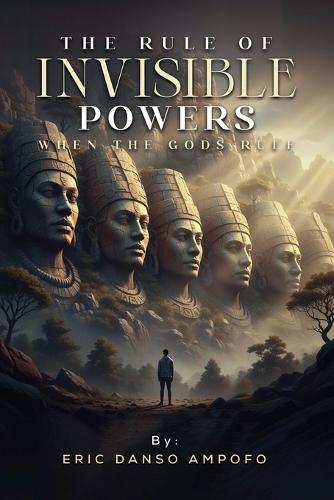 The Rule of Invisible Powers: When the Gods Rule