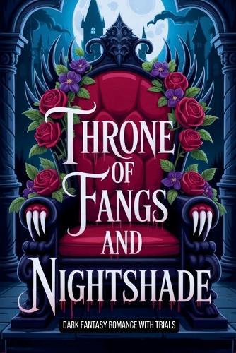 Throne of Fangs and Nightshade - Dark Fantasy Romance with Trials