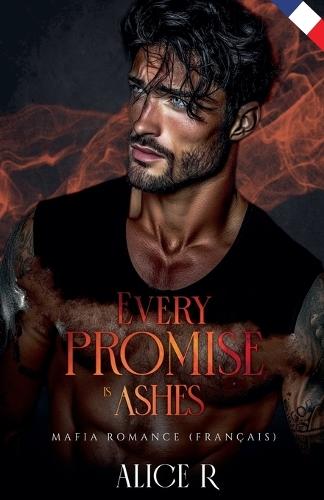 Every Promise is Ashes: Mafia Romance (Français)