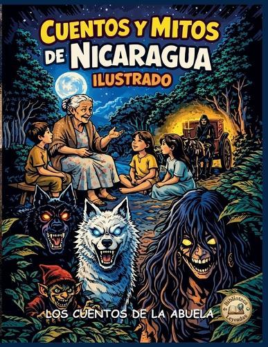 Cuentos Y Mitos de Nicaragua Ilustrado: Los cuentos de la abuela