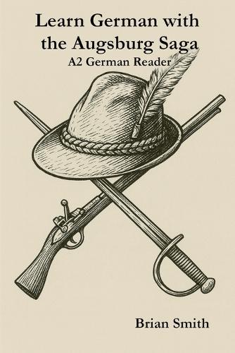 Learn German with the Augsburg Saga - A2 German Reader