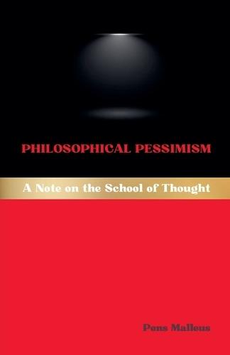 Philosophical Pessimism: A Note on the School of Thought