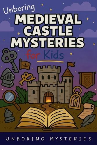 Unboring Medieval Castle Mysteries for Kids