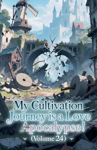 My Cultivation Journey is a Love Apocalypse! (Volume 24)