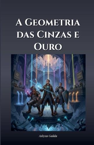 A Geometria das Cinzas e Ouro
