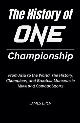 The History of ONE Championship