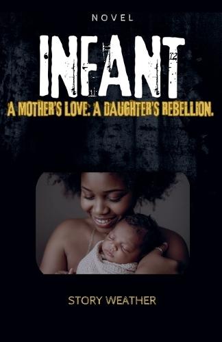 Infant: A mother's love. A daughter's rebellion