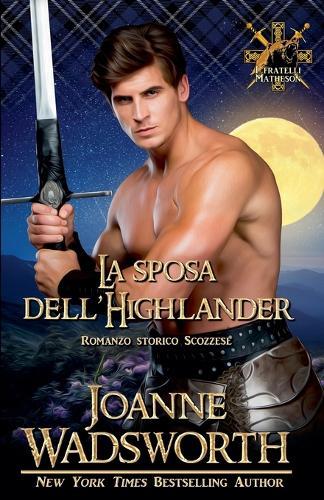 La sposa dell'Highlander: Romanzo storico Scozzese