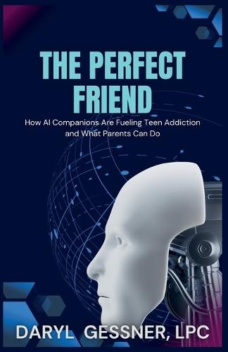The Perfect Friend: How AI Companions Are Fueling Teen Addiction and What Parents Can Do