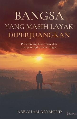 Bangsa yang Masih Layak Diperjuangkan