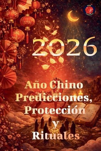 2026 Año Chino Predicciones, Protección y Rituales