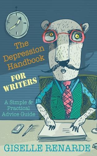 The Depression Handbook for Writers: A Simple and Practical Advice Guide