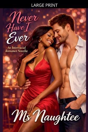 Never Have I Ever: An Interracial Romance Novella