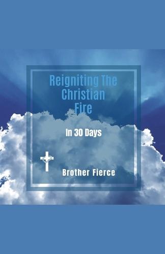 Reigniting The Christian Fire In 30 Days