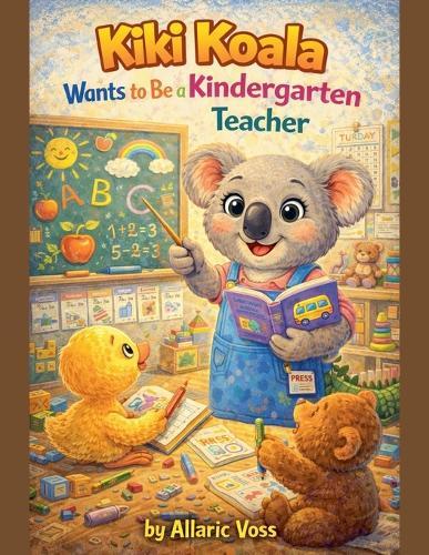 Kiki Koala Wants to Be a Kindergarten Teacher