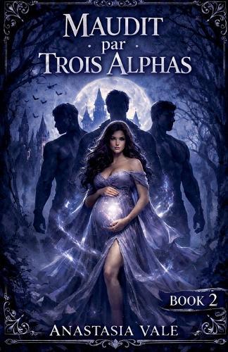 Maudit Par Trois Alphas