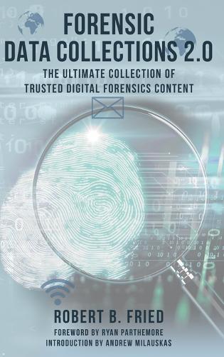Forensic Data Collections 2.0: The Ultimate Collection of Trusted Digital Forensics Content