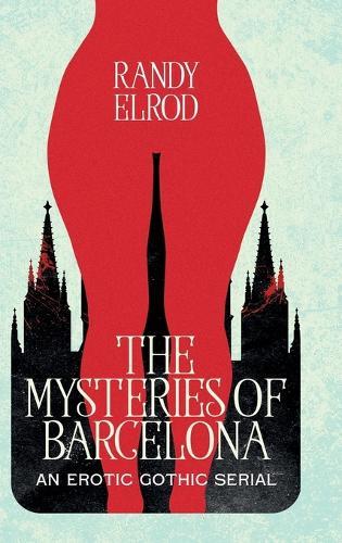 The Mysteries of Barcelona: An Erotic Gothic Serial