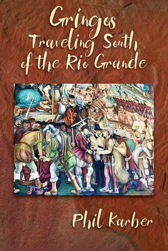 Gringos Traveling South of the Rio Grande