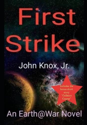 First Strike: An Earth@War Novel