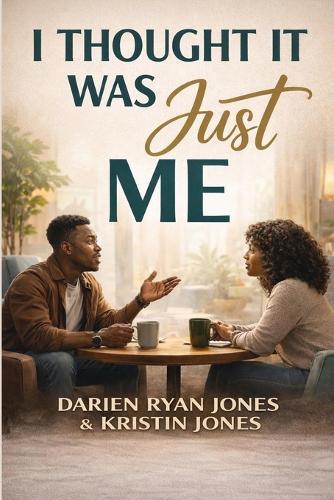 I Thought It Was Just Me: The Conversations Most People Are Afraid To Have