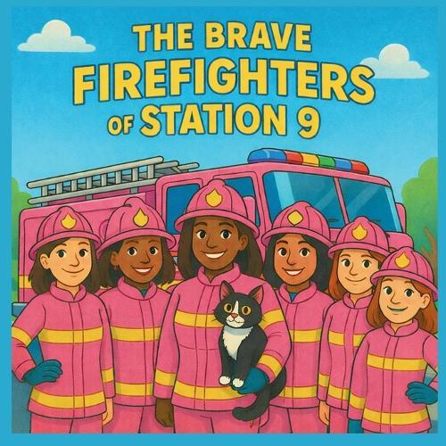 The Brave Firefighters of Station 9