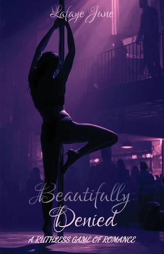 Beautifully Denied: A Ruthless Game of Romance