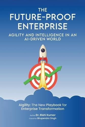 The Future-Proof Enterprise: Agility and Intelligence in an AI-Driven