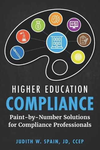 Higher Education Compliance: Paint-by-Number Solutions for Compliance Professionals