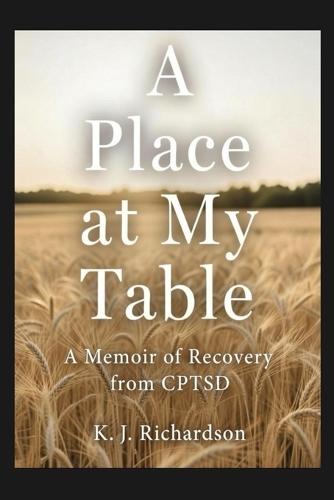 A Place at My Table: A Memoir of Recovery from CPTSD